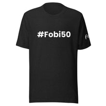 Load image into Gallery viewer, #Fobi50 Unisex T-Shirt
